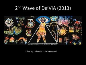 2 nd Wave of DeVIA 2013 5 feet