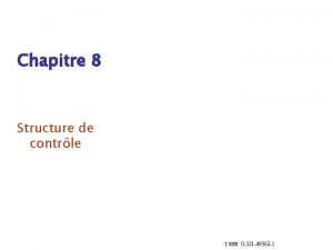 Chapitre 8 Structure de contrle ISBN 0 321