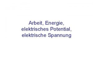 Arbeit Energie elektrisches Potential elektrische Spannung Inhalt Begriffe