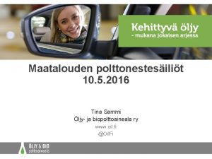 Maatalouden polttonestesilit 10 5 2016 Tina Sammi ljy