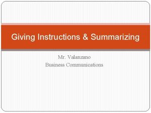 Giving Instructions Summarizing Mr Valanzano Business Communications Important