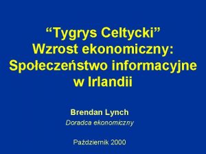 Tygrys Celtycki Wzrost ekonomiczny Spoeczestwo informacyjne w Irlandii