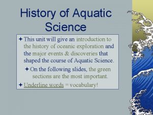 History of Aquatic Science This unit will give