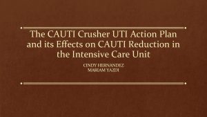 The CAUTI Crusher UTI Action Plan and its
