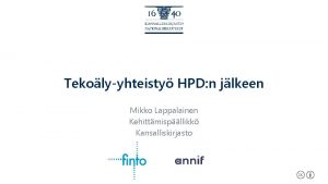 Tekolyyhteisty HPD n jlkeen Mikko Lappalainen Kehittmispllikk Kansalliskirjasto