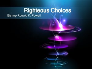 Righteous Choices Bishop Ronald K Powell The Old