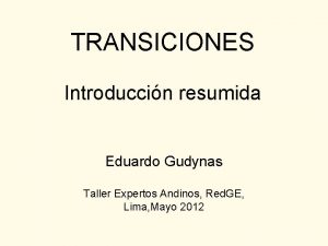 TRANSICIONES Introduccin resumida Eduardo Gudynas Taller Expertos Andinos