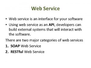 Web Service Web service is an interface for