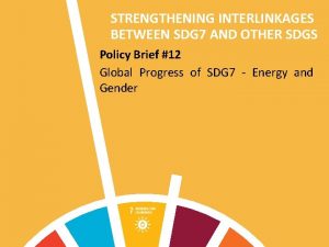 STRENGTHENING INTERLINKAGES BETWEEN SDG 7 AND OTHER SDGS