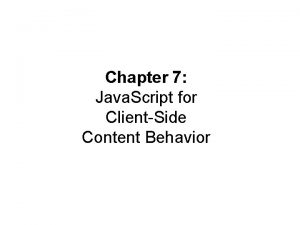 Chapter 7 Java Script for ClientSide Content Behavior