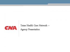 Texas Health Care Network Agency Presentation Texas Health