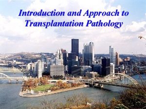 Introduction and Approach to Transplantation Pathology Disclosures Omnyx