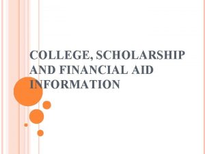 COLLEGE SCHOLARSHIP AND FINANCIAL AID INFORMATION EDUCATIONAL CHOICES