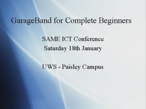 Garage Band for Complete Beginners SAME ICT Conference