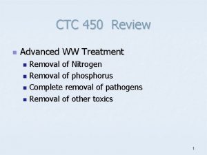 CTC 450 Review n Advanced WW Treatment Removal