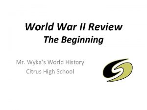 World War II Review The Beginning Mr Wykas