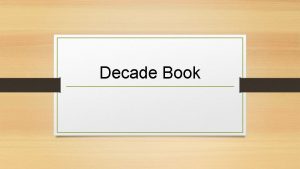 Decade Book Decade Book Over the course of