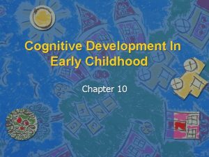 Cognitive Development In Early Childhood Chapter 10 Video