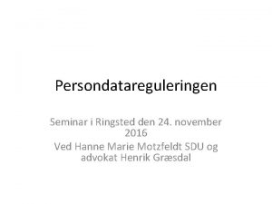 Persondatareguleringen Seminar i Ringsted den 24 november 2016