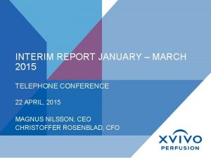 INTERIM REPORT JANUARY MARCH 2015 TELEPHONE CONFERENCE 22