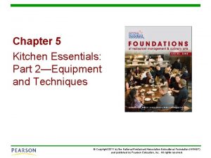 Chapter 5 Kitchen Essentials Part 2Equipment and Techniques