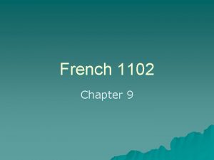French 1102 Chapter 9 Grammar Slides Chapitre 9