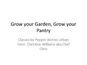 Grow your Garden Grow your Pantry Classes by