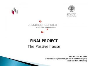 FINAL PROJECT The Passive house PASCUAL SANCHIS ISAAC