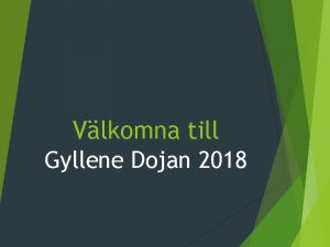 Vlkomna till Gyllene Dojan 2018 Program 16 30