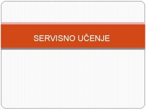 SERVISNO UENJE Servisno uenje ili uenje kroz angaman