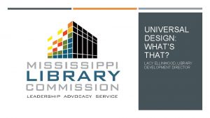 UNIVERSAL DESIGN WHATS THAT LACY ELLINWOOD LIBRARY DEVELOPMENT