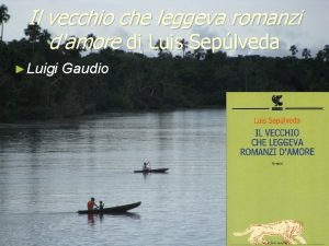 Il vecchio che leggeva romanzi damore di Luis