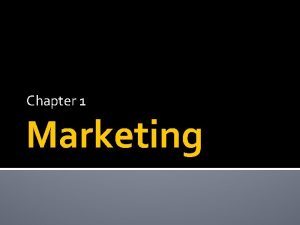 Chapter 1 Marketing Scope of Marketing Everything around