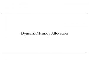 Dynamic Memory Allocation Agenda Process Layout Memory Allocation