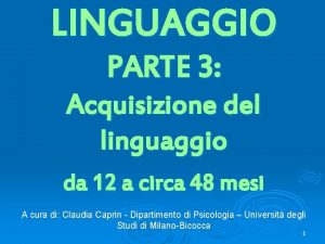 LINGUAGGIO PARTE 3 Acquisizione del linguaggio da 12