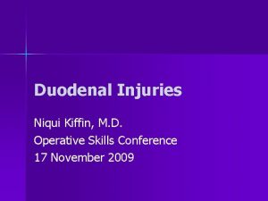 Duodenal Injuries Niqui Kiffin M D Operative Skills