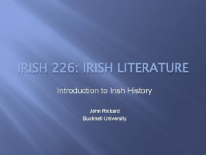 IRISH 226 IRISH LITERATURE Introduction to Irish History