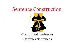 Sentence Construction Compound Sentences Complex Sentences Compound Sentences