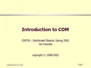 Introduction to COM CSE 791 Distributed Objects Spring