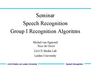 Seminar Speech Recognition Group I Recognition Algoritms Michel