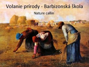 Volanie prrody Barbizonsk kola Nature callin Charakteristika epochy