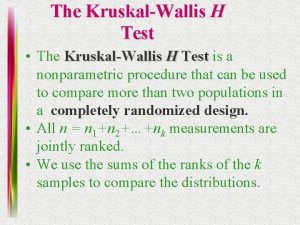The KruskalWallis H Test The KruskalWallis H Test