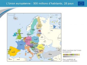 LUnion europenne 500 millions dhabitants 28 pays tats