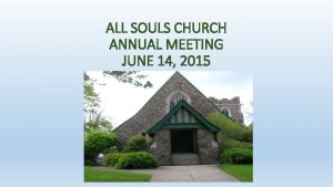 ALL SOULS CHURCH ANNUAL MEETING JUNE 14 2015