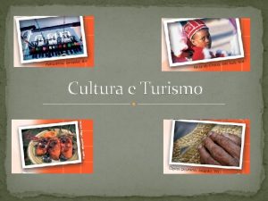 Cultura e Turismo Cultura e turismo Voc j