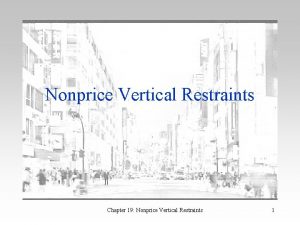 Nonprice Vertical Restraints Chapter 19 Nonprice Vertical Restraints