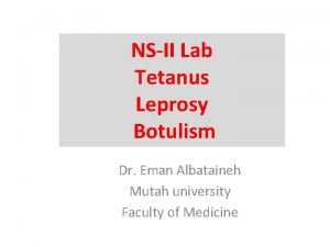 NSII Lab Tetanus Leprosy Botulism Dr Eman Albataineh