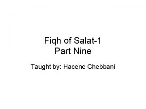 Fiqh of Salat1 Part Nine Taught by Hacene