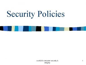 Security Policies csci 5233 computer security integrity 1