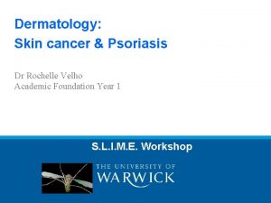 Dermatology Skin cancer Psoriasis Dr Rochelle Velho Academic